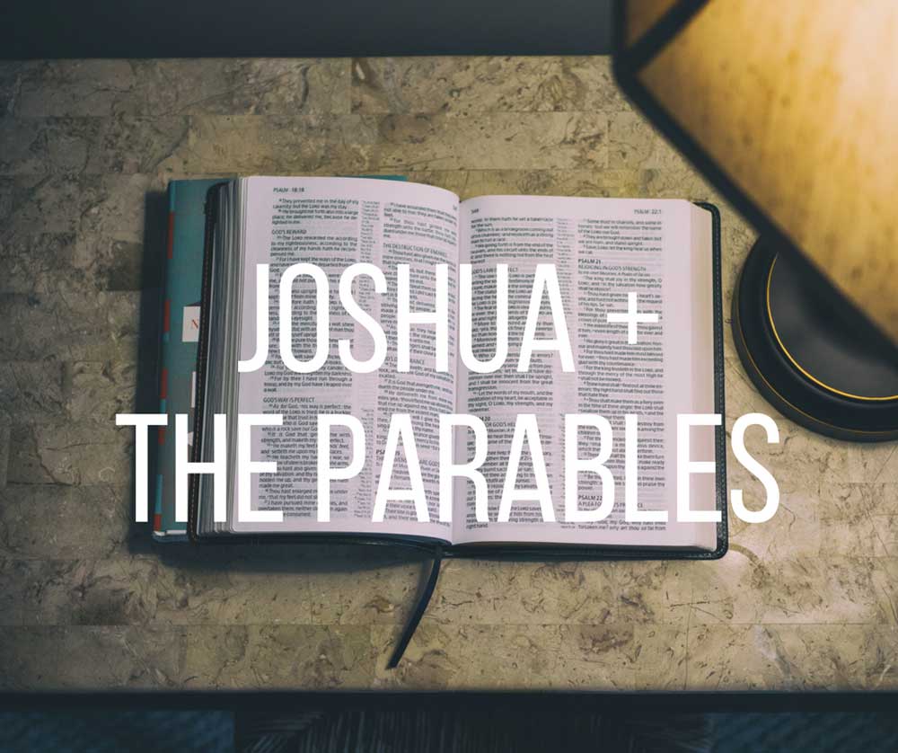 Joshua & the Parables